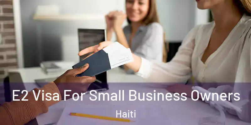  E2 Visa For Small Business Owners Haiti