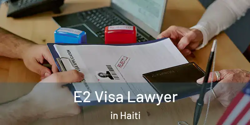  E2 Visa Lawyer in Haiti