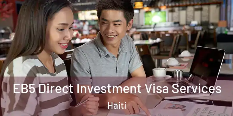  EB5 Direct Investment Visa Services Haiti