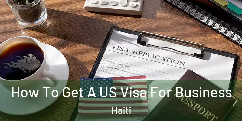  How To Get A US Visa For Business Haiti