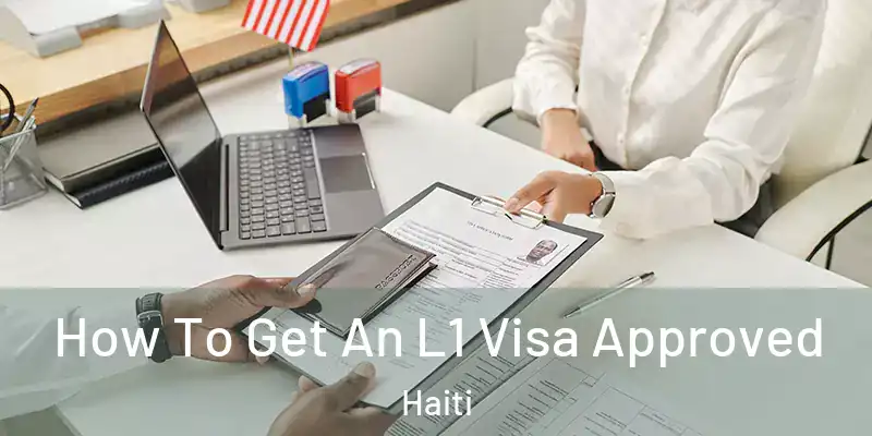  How To Get An L1 Visa Approved Haiti