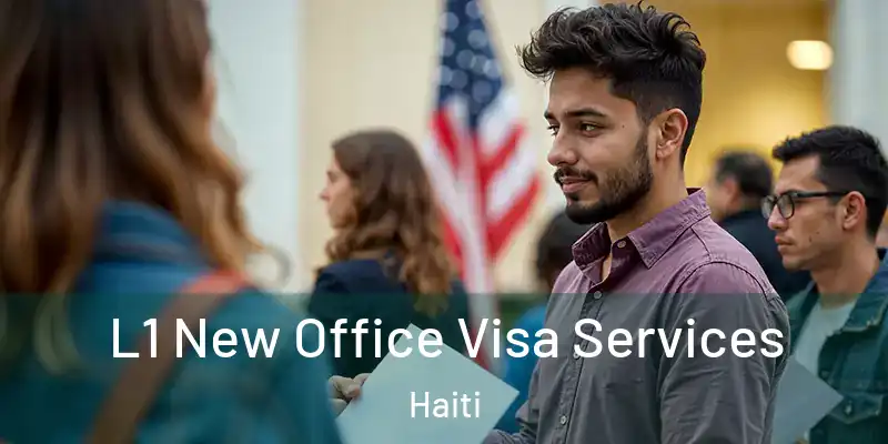  L1 New Office Visa Services Haiti