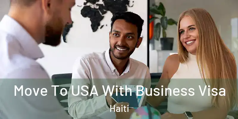  Move To USA With Business Visa Haiti