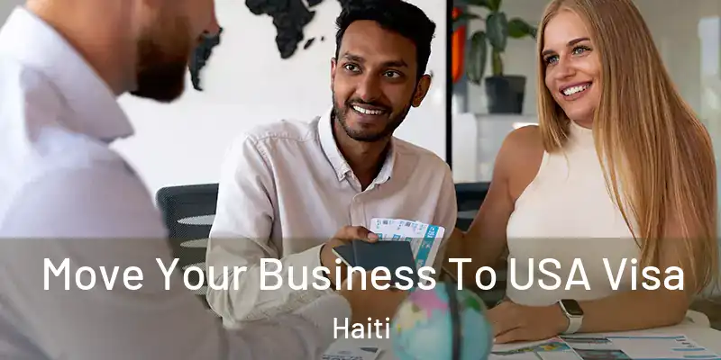  Move Your Business To USA Visa Haiti