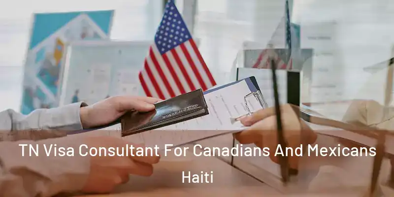  TN Visa Consultant For Canadians And Mexicans Haiti