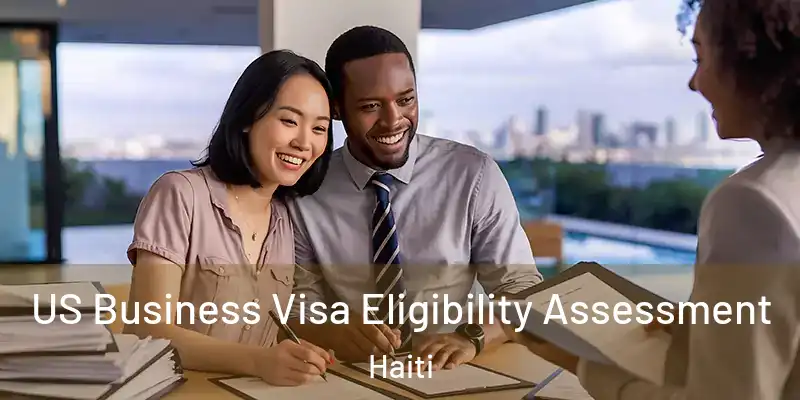  US Business Visa Eligibility Assessment Haiti